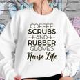 Coffee And Rubber Gloves Nurse Women Sweatshirt Gifts for Her