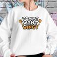 Funny Chicken Wing Tommy Want Wingy Women Sweatshirt Gifts for Her