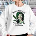 I’M Blunt Because God Rolled Me That Way Women Sweatshirt Gifts for Her