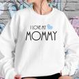 I Love My Mommy One Piece Women Sweatshirt Gifts for Her