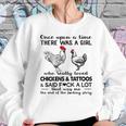 Once Upon A Time There Was A Girl Who Really Loved Chickens And Tattoos And Said Fuck A Lot Shirt Mf Women Sweatshirt Gifts for Her