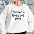 Promoted To Homeschool Mom Social Distancing Women Sweatshirt Gifts for Her