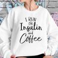 I Run On Insulin And Coffee Women Sweatshirt Gifts for Her