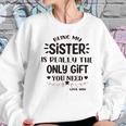 Being My Sister Is Really The Only Gift You Need Interesting 2022 Gift Women Sweatshirt Gifts for Her