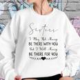 Sisters I May Not Always Be There Interesting 2022 Gift Women Sweatshirt Gifts for Her