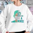 Social Distancing In A World Full Of Princesses Be A Nurse Women Sweatshirt Gifts for Her