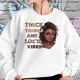 Womens Ygxw Thick Thighs And Locd Vibes Black Woman African Pride Women Sweatshirt Gifts for Her