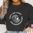 Womens Aint No Laws Drinkin Claws Funny Women Sweatshirt Gifts for Women