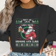 Aint No Laws When You Sre Drinking With Claus Funny Christmas Women Sweatshirt Gifts for Women