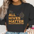 BeekeeperShirt - All Hives Matter Honey Bee Apiarist Gift Women Sweatshirt Gifts for Women