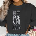 Best Fake Aunt Ever Women Sweatshirt Gifts for Women