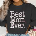 Best Mom Ever Funny Mothers Day Cute Gift For Mother Women Sweatshirt Gifts for Women