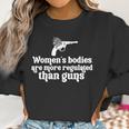 Womens Bodies Are More Regulated Than Gunsmy Body My Choice Pro Abortion Feministabortion Banwomen Empowerment Women Sweatshirt Gifts for Women