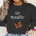 Butterfly Got Milkweed Shirt Women Sweatshirt Gifts for Women