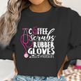 Coffee And Rubber Gloves Nurselife Night Shift Gift Women Sweatshirt Gifts for Women