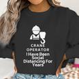 Crane Operator I Have Been Social Distancing For Years Women Sweatshirt Gifts for Women