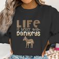 Donkey Show | Life Is Better With Donkeys Women Sweatshirt Gifts for Women