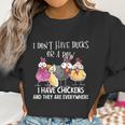 I Dont Have Ducks Or A Row I Have Chickens Are Everywhere Women Sweatshirt Gifts for Women