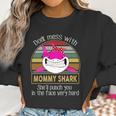 Don’T Mess With Mommy Shark Women Sweatshirt Gifts for Women