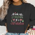 Drink Up Grinches Christmas Women Sweatshirt Gifts for Women