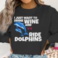 Drink Wine And Ride Dolphins Women Funny Dolphin Tee Women Sweatshirt Gifts for Women