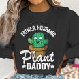 Father Husband Plant Daddy Landscapers Gardener Plant Dad Funny Gift Women Sweatshirt Gifts for Women