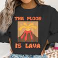 Funny Cute Floor Is Lava Volcano Science Teacher Geek Women Sweatshirt Gifts for Women