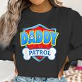 Funny Daddy Patrol - Dog Mom Dad For Men Women Women Sweatshirt Gifts for Women