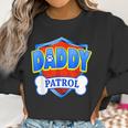 Funny Daddy Patrol - Dog Mom Dad For Men Women Women Sweatshirt Gifts for Women