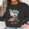 Funny English Bulldog Bulldog Mom Life Is Ruff Women Sweatshirt Gifts for Women