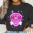 Funny Mom Patrol - Dog Mom Dad For Men Women Women Sweatshirt Gifts for Women