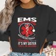 Funny Sister Ems Gift Emt Gift Proud Women Sweatshirt Gifts for Women