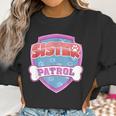 Funny Sister Patrol - Dog Mom Dad For Men Women Women Sweatshirt Gifts for Women