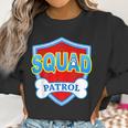 Funny Squad Patrol - Dog Mom Dad Women Sweatshirt Gifts for Women