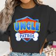 Funny Uncle Patrol - Dog Mom Dad For Men Women Women Sweatshirt Gifts for Women