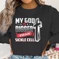 My God Is Bigger Than Sickle Cell Women Sweatshirt Gifts for Women