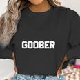 Goober T-Shirt Funny Saying Sarcastic Novelty Humor Cute Tee Women Sweatshirt Gifts for Women