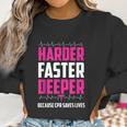 Harder Faster Deeper Because Cpr Saves Lives Funny Nurse Women Sweatshirt Gifts for Women