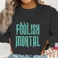 Haunted Mansion Foolish Mortal Women Sweatshirt Gifts for Women