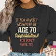 If You Havent Grown Up By 70Th Birthday Gift 2022 New Vogue Women Sweatshirt Gifts for Women