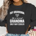 Ivf Gift Warrior Grandma Cool Women Sweatshirt Gifts for Women