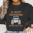 A Jeep Grandma Never Gets Old Women Sweatshirt Gifts for Women