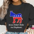 Jesus Didnt Ride An Elephant Vintage Democrat Donkey Women Sweatshirt Gifts for Women