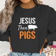 Jesus Then Pigs Fun Christian Piggy Pets Humor Women Sweatshirt Gifts for Women