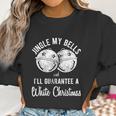 Jingle My Bells And Ill Guarante A White Christmas Women Sweatshirt Gifts for Women