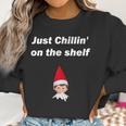 Just Chillin On The Shelf Stoned Elf Funny Christmas Women Sweatshirt Gifts for Women