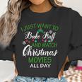 I Just Want To Bake Stuff And Watch Christmas Movies All Day Women Sweatshirt Gifts for Women