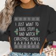 I Just Want To Bake Stuff And Watch Christmas Movies Ugly Sweater Women Sweatshirt Gifts for Women