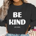 Be Kind Of A Dick Vintage Women Sweatshirt Gifts for Women