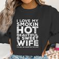 I Love My Hot Wife Funny Gift For Husband Women Sweatshirt Gifts for Women